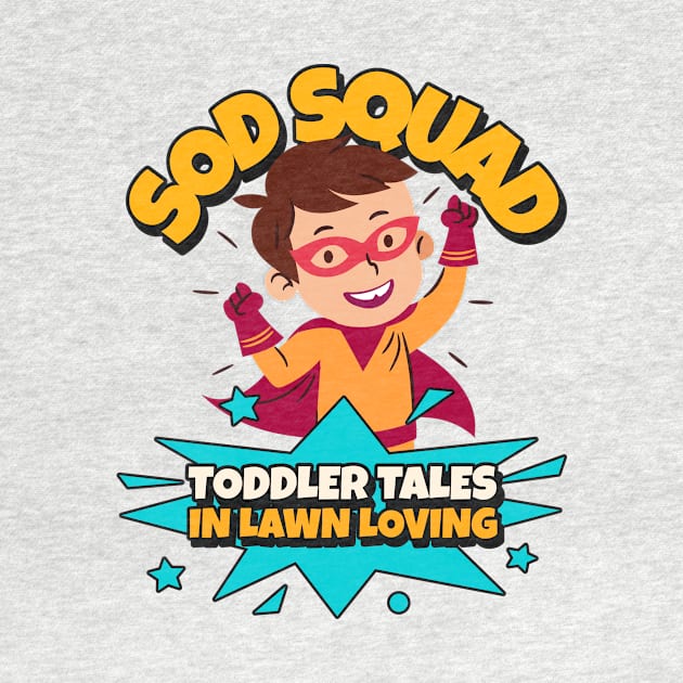 Sod Squad : Toddler Tales in Lawn Loving by Witty Wear Studio